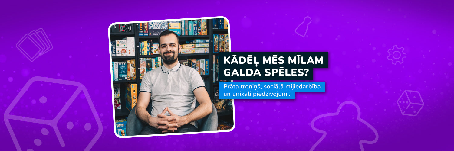 Kāpēc mēs mīlam galda spēles? - Artūrs