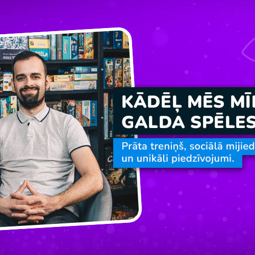 Kāpēc mēs mīlam galda spēles? - Artūrs