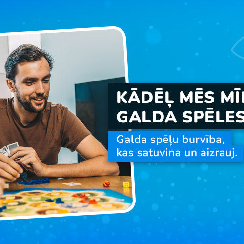 Kāpēc mēs mīlam galda spēles? - Jānis
