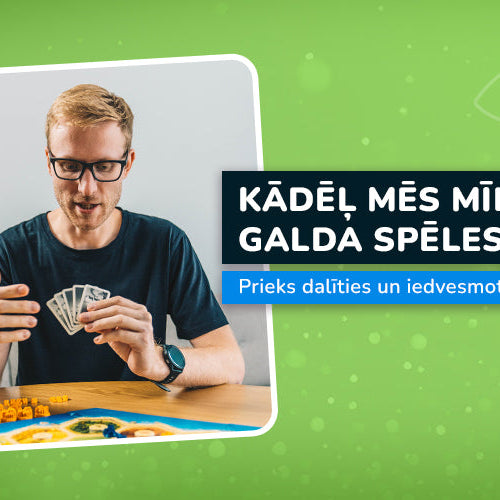 Kāpēc mēs mīlam galda spēles? - Krišjānis