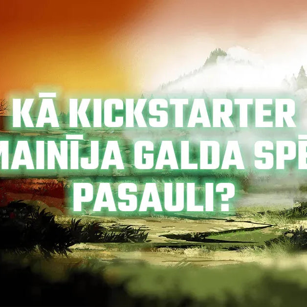 Kā Kickstarter izmainīja galda spēļu pasauli?-Brain Games LV