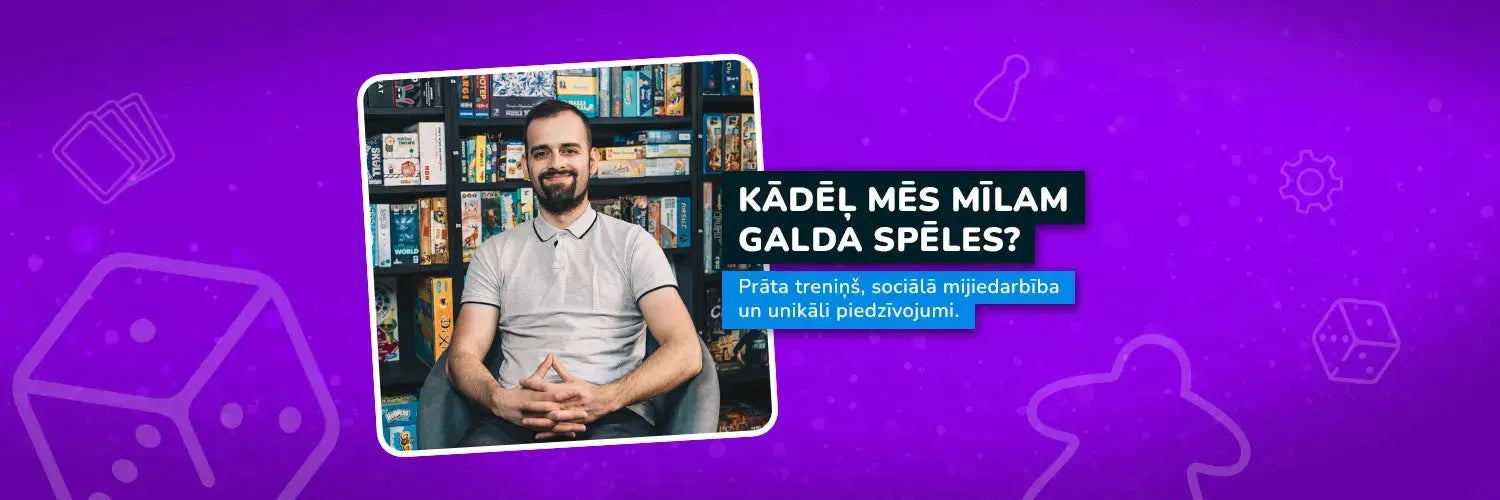 Kāpēc mēs mīlam galda spēles? - Artūrs-Brain Games LV