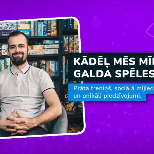 Kāpēc mēs mīlam galda spēles? - Artūrs-Brain Games LV